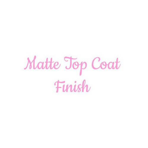 Matte Top Coat Finish